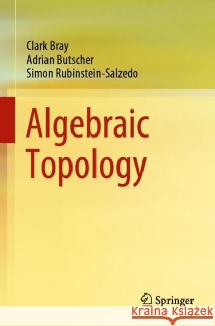 Algebraic Topology Clark Bray Adrian Butscher Simon Rubinstein-Salzedo 9783030706074 Springer Nature Switzerland AG - książka