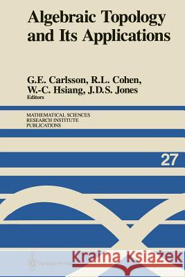 Algebraic Topology and Its Applications Gunnar E. Carlsson Ralph L. Cohen Wu-Chung Hsiang 9781461395287 Springer - książka