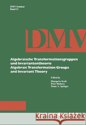 Algebraische Transformationsgruppen Und Invariantentheorie Algebraic Transformation Groups and Invariant Theory Kraft                                    Slodowy                                  Springer 9783034876636 Birkhauser - książka