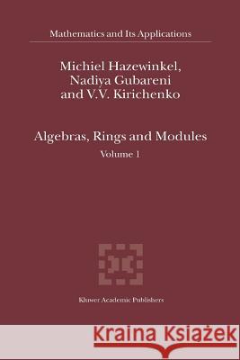 Algebras, Rings and Modules: Volume 1 Hazewinkel, Michiel 9789048167043 Not Avail - książka