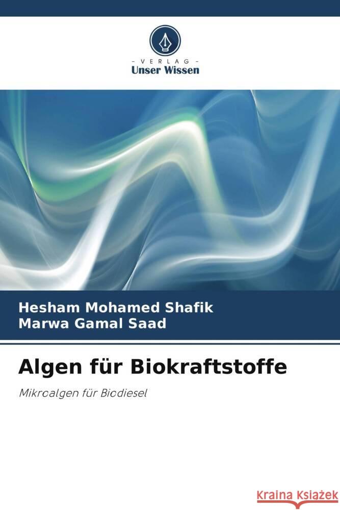 Algen f?r Biokraftstoffe Hesham Mohame Marwa Gama 9786208049287 Verlag Unser Wissen - książka