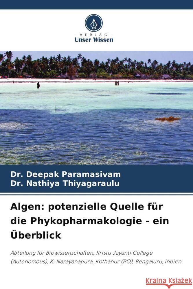 Algen: potenzielle Quelle f?r die Phykopharmakologie - ein ?berblick Deepak Paramasivam Nathiya Thiyagaraulu 9786207028733 Verlag Unser Wissen - książka