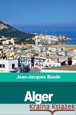 Alger: Système d'établissement à suivre Baude, Jean-Jacques 9781987668445 Createspace Independent Publishing Platform - książka