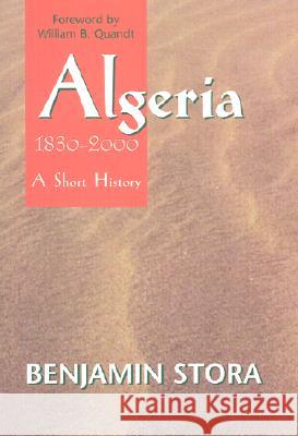 Algeria, 1830-2000: A Short History Benjamin (Professor Of History, University Of Paris, Stora 9780801437151 CORNELL UNIVERSITY PRESS - książka