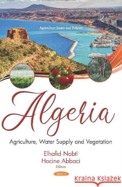 Algeria: Agriculture, Water Supply and Vegetation El Hafid Nabti Abbaci Hocine  9781536155624 Nova Science Publishers Inc - książka