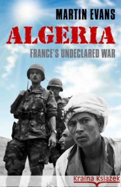 Algeria: France's Undeclared War Evans, Martin 9780199669035  - książka