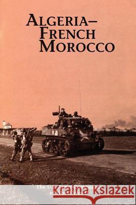 Algeria-French Morocco: The U.S. Army Campaigns of World War II Charles R. Anderson 9781515284468 Createspace - książka