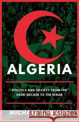 Algeria: Politics and Society from the Dark Decade to the Hirak Michael J. Willis 9780197657577 Oxford University Press, USA - książka