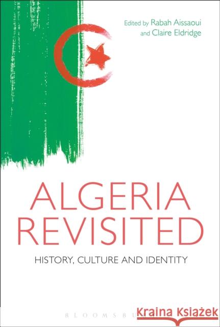 Algeria Revisited: History, Culture and Identity Rabah Aissaoui Claire Eldridge 9781474221030 Bloomsbury Academic - książka