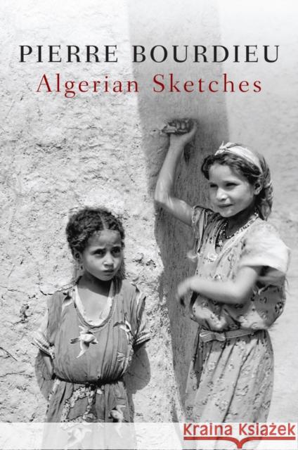 Algerian Sketches Bourdieu, Pierre 9780745646947 John Wiley & Sons - książka