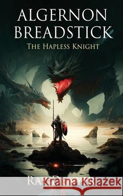 Algernon Breadstick: The Hapless Knight Ray Denyer 9781807027698 UK Book Marketing - książka