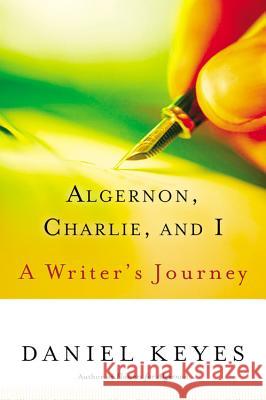 Algernon, Charlie, and I: A Writer's Journey Daniel Keyes 9780156029995 Harvest/HBJ Book - książka