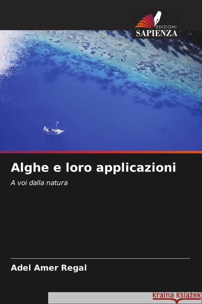 Alghe e loro applicazioni Adel Amer Regal 9786206912491 Edizioni Sapienza - książka