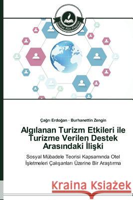 Algılanan Turizm Etkileri ile Turizme Verilen Destek Arasındaki İlişki Erdoğan, Çağrı 9783639671834 Turkiye Alim Kitaplar - książka
