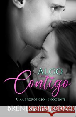 Algo contigo: Una proposici Brenda Simmons 9781688678729 Independently Published - książka