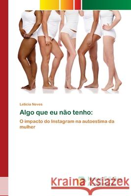 Algo que eu não tenho Neves, Letícia 9786200790965 Novas Edicioes Academicas - książka