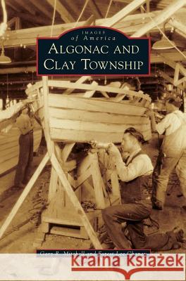Algonac and Clay Township Gary R. Mitchell Forest Lee Chaney 9781531698324 History Press Library Editions - książka