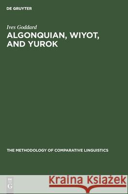 Algonquian, Wiyot, and Yurok: Proving a Distant Genetic Relationship Ives Goddard 9783112420454 De Gruyter - książka