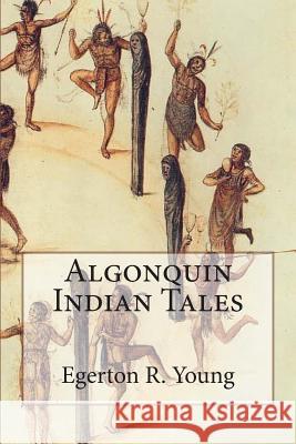 Algonquin Indian Tales Egerton R. Young 9781505630237 Createspace - książka