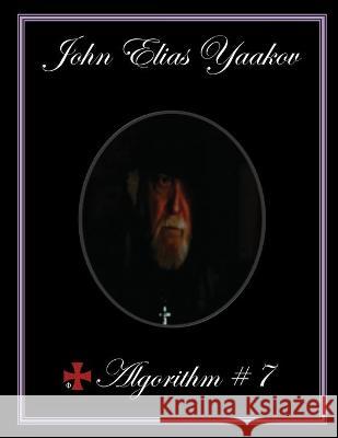 Algorithm # 7 John Elias Yaakov 9781954168701 Continuum of John 7 - książka