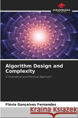 Algorithm Design and Complexity Fernandes, Flávia Gonçalves 9786209143014 Our Knowledge Publishing - książka