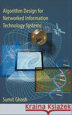 Algorithm Design for Networked Information Technology Systems Sumit Ghosh Ghosh                                    C. V. Ramamoorthy 9780387955445 Springer - książka