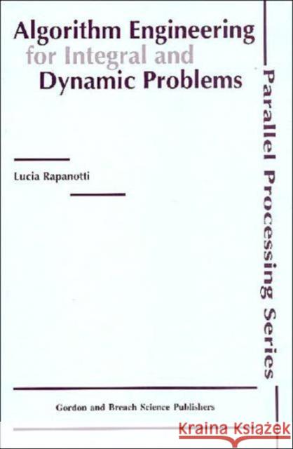 Algorithm Engineering for Integral and Dynamic Problems Lucia Rapanotti Rapanotti Rapanotti 9789056993283 CRC - książka