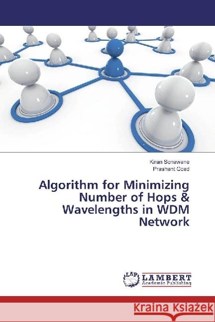 Algorithm for Minimizing Number of Hops & Wavelengths in WDM Network Sonawane, Kiran; Goad, Prashant 9783659878725 LAP Lambert Academic Publishing - książka