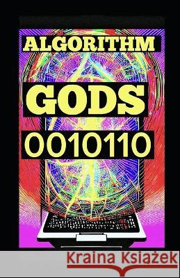 Algorithm Gods 0010110 Napoleon P Torkom, PhD 9798357067487 Independently Published - książka