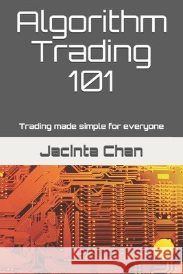 Algorithm Trading 101: Trading made simple for everyone Jacinta Chan Phooi m'Ng, PhD   9798704070009 Independently Published - książka