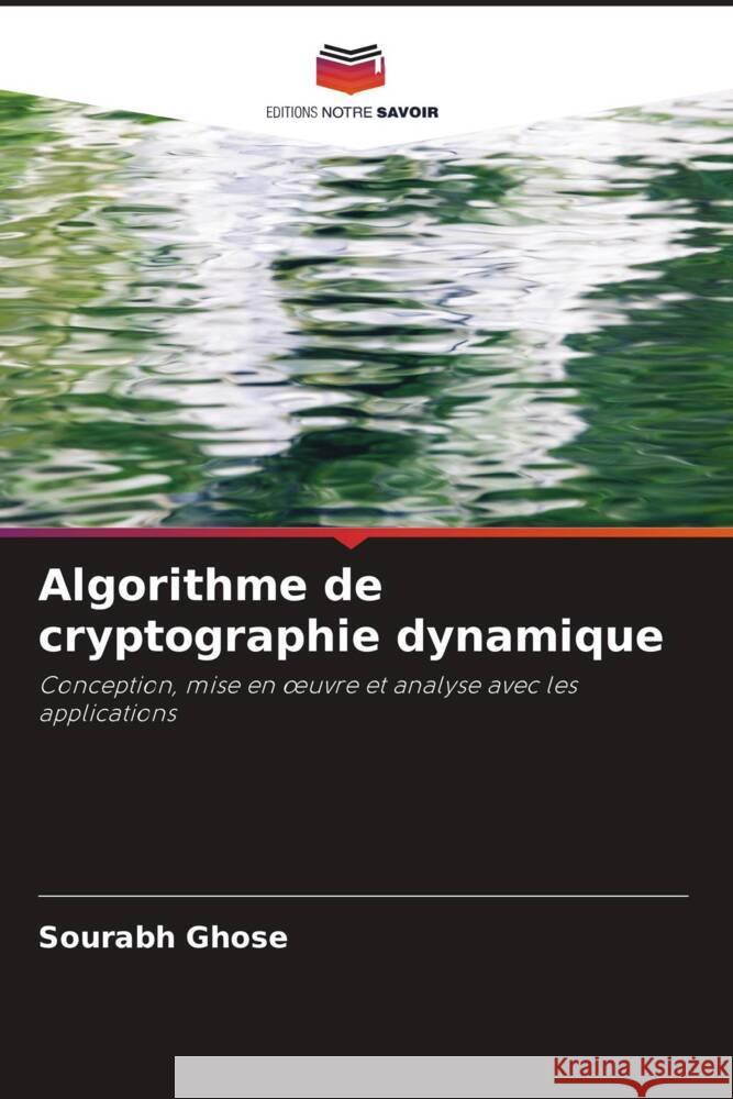 Algorithme de cryptographie dynamique Ghose, Sourabh 9786203280715 Editions Notre Savoir - książka