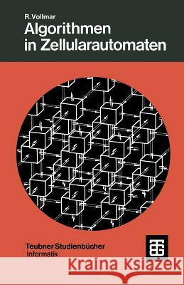 Algorithmen in Zellularautomaten: Eine Einführung Vollmar, Roland 9783519023500 Springer - książka