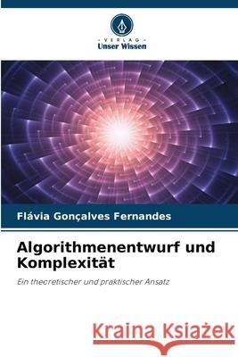Algorithmenentwurf und Komplexität Fernandes, Flávia Gonçalves 9786209168604 Verlag Unser Wissen - książka