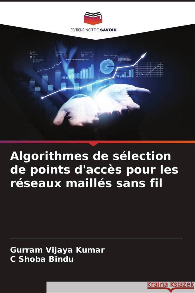 Algorithmes de sélection de points d'accès pour les réseaux maillés sans fil Kumar, Gurram Vijaya, Bindu, C Shoba 9786205412589 Editions Notre Savoir - książka