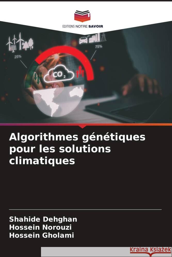 Algorithmes génétiques pour les solutions climatiques Dehghan, Shahide, Norouzi, Hossein, Gholami, Hossein 9786208886943 Editions Notre Savoir - książka