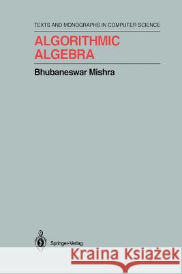 Algorithmic Algebra Bhubaneswar Mishra 9781461287421 Springer - książka