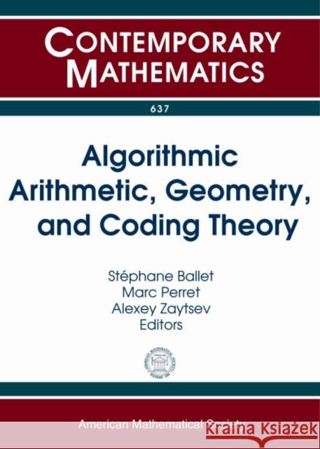 Algorithmic Arithmetic, Geometry, and Coding Theory Stephane Ballet Marc Perret Alexey Zaytsev 9781470414610 American Mathematical Society - książka