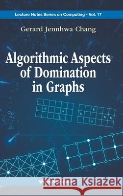 Algorithmic Aspects of Domination in Graphs Gerard Jennhwa Chang 9789819817283 World Scientific Publishing Company - książka