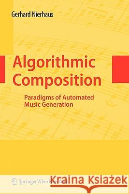 Algorithmic Composition: Paradigms of Automated Music Generation Nierhaus, Gerhard 9783211999158 Springer - książka