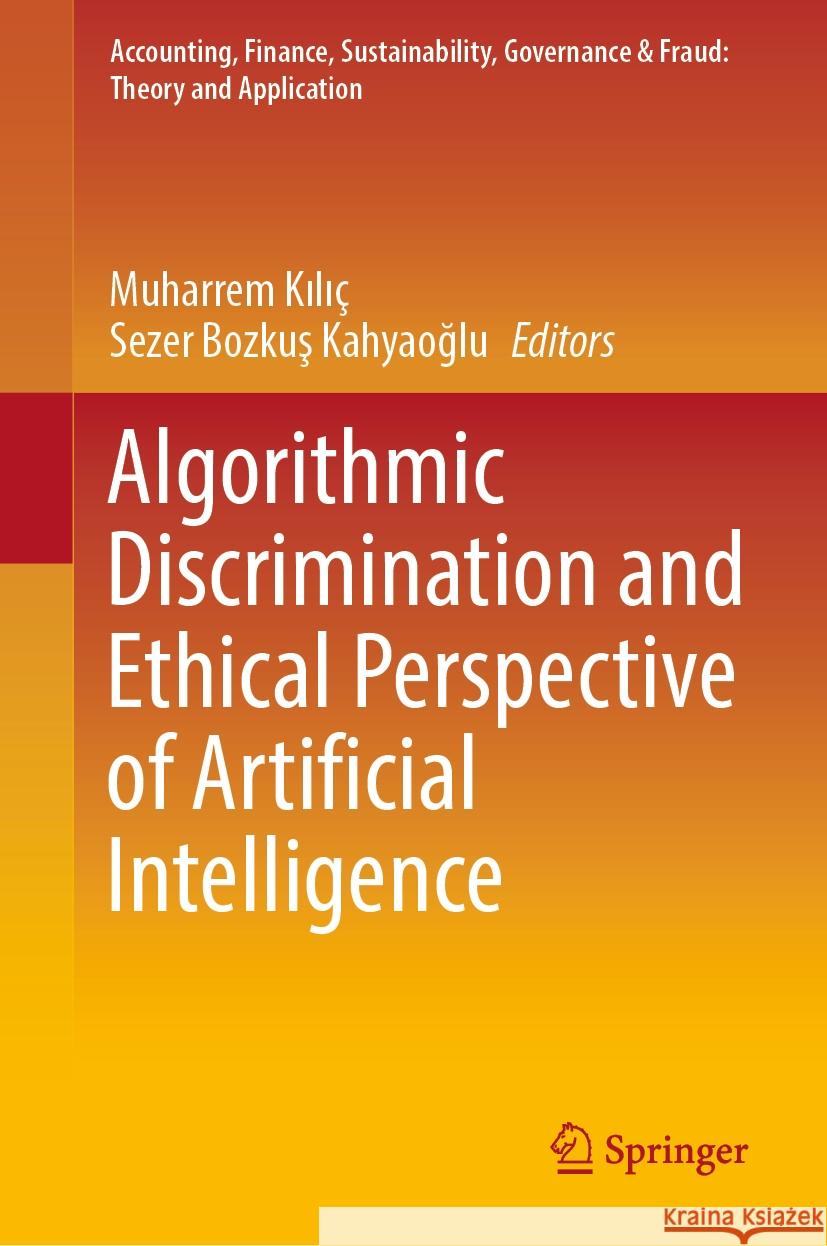 Algorithmic Discrimination and Ethical Perspective of Artificial Intelligence  9789819963263 Springer Nature Singapore - książka