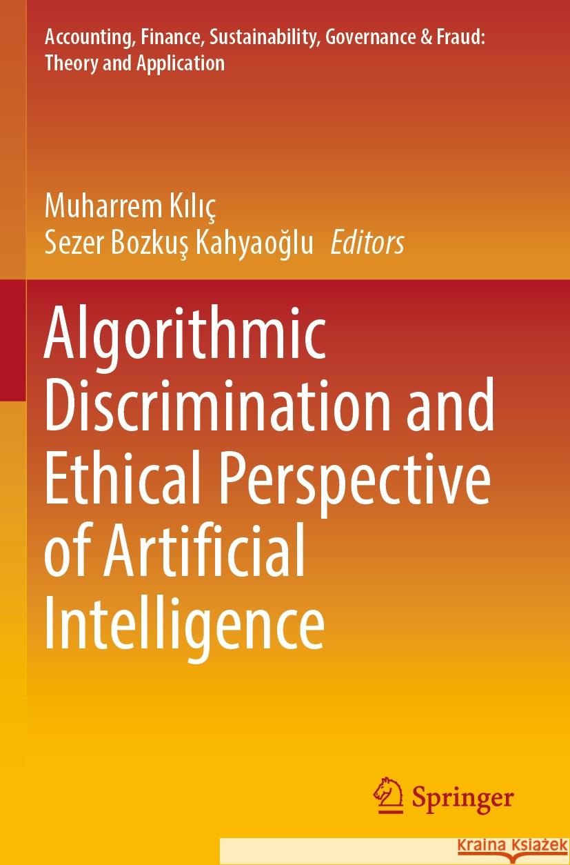 Algorithmic Discrimination and Ethical Perspective of Artificial Intelligence  9789819963294 Springer Nature Singapore - książka