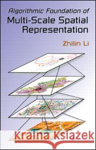 Algorithmic Foundation of Multi-Scale Spatial Representation Zhilin Li Li Li 9780849390722 CRC - książka