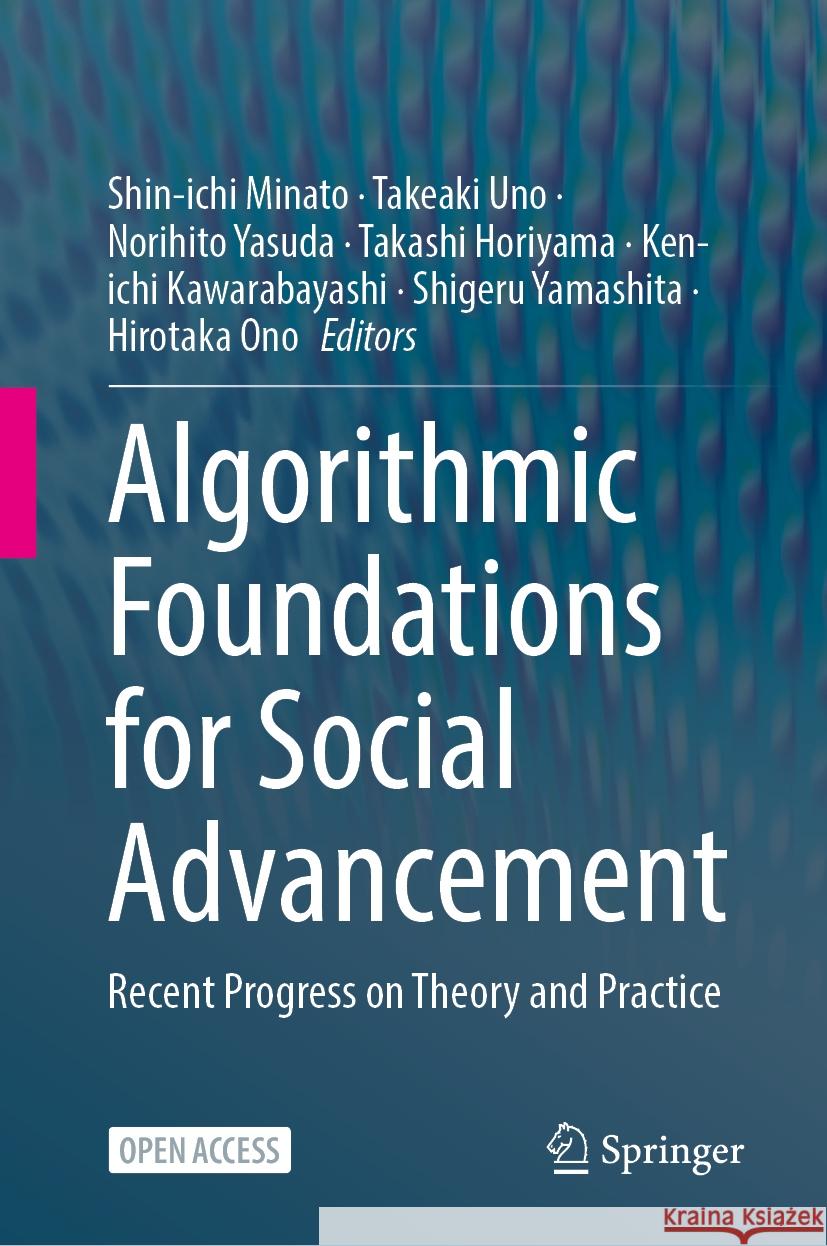 Algorithmic Foundations for Social Advancement: Recent Progress on Theory and Practice Shin-ichi Minato, Takeaki Uno, Norihito Yasuda 9789819606672 Springer Nature Switzerland AG - książka