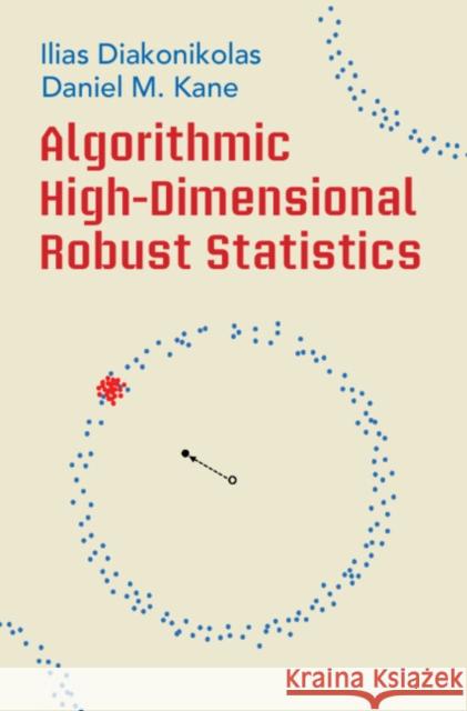 Algorithmic High-Dimensional Robust Statistics Daniel M. (University of California, San Diego) Kane 9781108837811 Cambridge University Press - książka