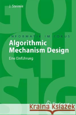 Algorithmic Mechanism Design: Eine Einführung Steimle, Jürgen 9783540764014 Not Avail - książka