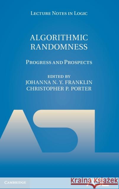 Algorithmic Randomness: Progress and Prospects Johanna N. Y. Franklin (Hofstra Universi Christopher P. Porter (Drake University,  9781108478984 Cambridge University Press - książka