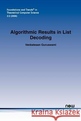 Algorithmic Results in List Decoding Venkatesan Guruswami 9781601980045 Now Publishers, - książka