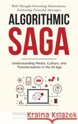 Algorithmic Saga: Understanding Media, Culture, and Transformation in the AI Age Muhammad Atique 9781067112615 Atique Mindscape Publishing - książka