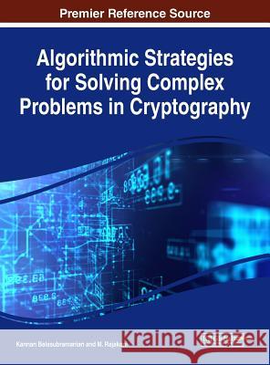 Algorithmic Strategies for Solving Complex Problems in Cryptography Kannan Balasubramanian M. Rajakani 9781522529156 Information Science Reference - książka