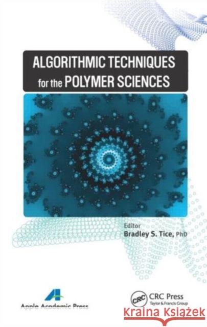 Algorithmic Techniques for the Polymer Sciences Bradley S. Tice 9781926895390 Apple Academic Press - książka